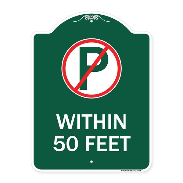 No ParkingWithin 50 Feet, Green & White Aluminum Architectural Sign, 18" x 24", GW-1824-22689